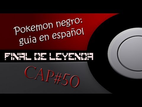Pokemon negro cap:50 guia en español/"Final de leyenda"