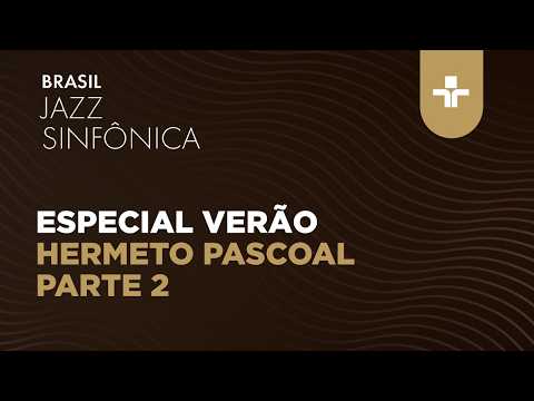 ESPECIAL VERÃO - HERMETO PASCOAL - PARTE 2 | 9ª TEMPORADA | 05/02/2026