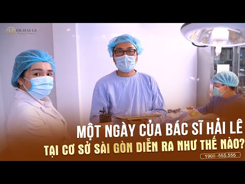 Một ngày của Bác sĩ Hải Lê tại cơ sở Sài Gòn diễn ra như thế nào?