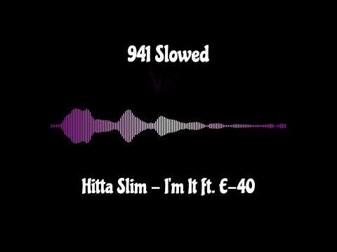 Hitta Slim - I'm It ft. E-40 - 941 Slowed