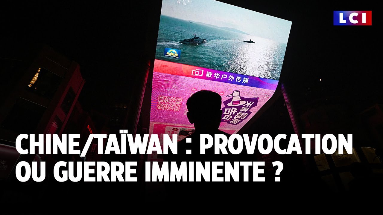 Chine/Taïwan : provocation ou guerre imminente ?