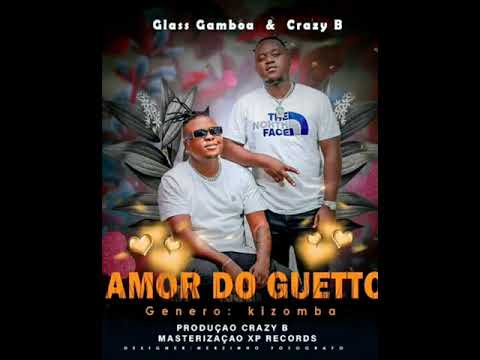 Glass Gamboa Amor Do Guetto Feat Crazy B