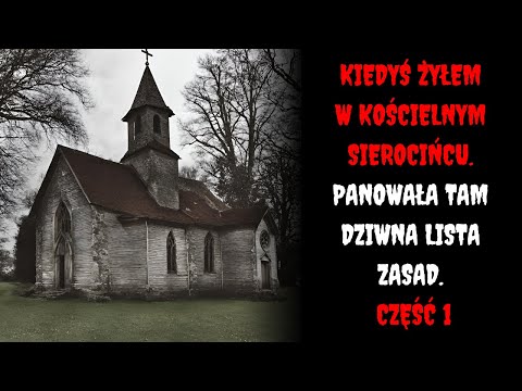 Kiedyś żyłem w kościelnym sierocińcu. Panowała tam dziwna lista zasad. Część 1