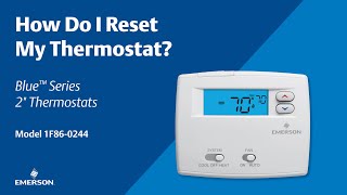 Emerson Blue Series 2" - 1F86-0244 - How Do I Reset My Thermostat