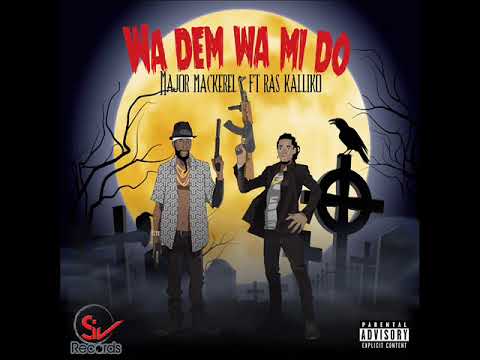 Major Mackerel ft Ras Kalliko - Wa Dem Wa Mi Do