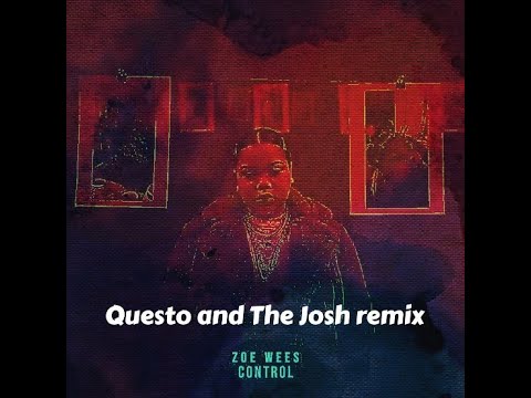 Dj Questo X The Josh-Zoe Wees Control AmaPiano remix