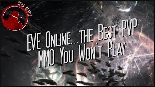 EVE Online...the Best PVP MMO You Won&#39;t Play