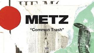 METZ - Common Trash