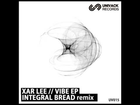 Xar Lee - Vibe (Integral Bread Remix) [Univack Records]