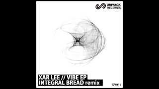 Xar Lee - Vibe (Integral Bread Remix) [Univack Records]