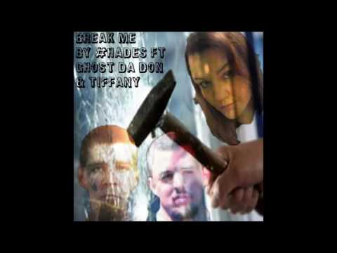 Break Me By #Hades Ft Ghost Da Don & Tiffany