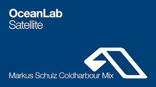 OceanLab - Satellite (Markus Schulz Coldharbour Mix)