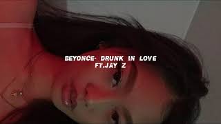 Beyonce- Drunk in Love ft. Jay Z (s l o w e d + r e v e r b)