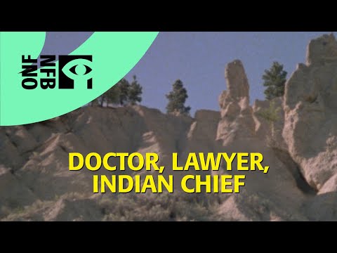 DOCTOR, LAWYER, INDIAN CHIEF | Full Documentary | National Film Board of Canada