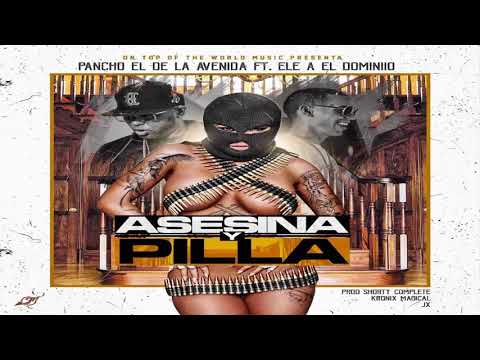 Asesina y Pilla - Pancho El De La Avenida ft Ele A El Dominio