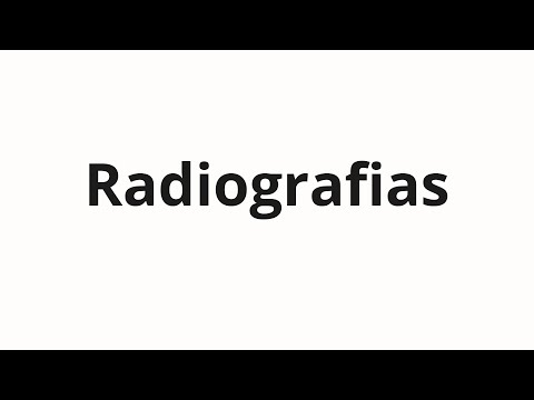 How to pronounce Radiografias