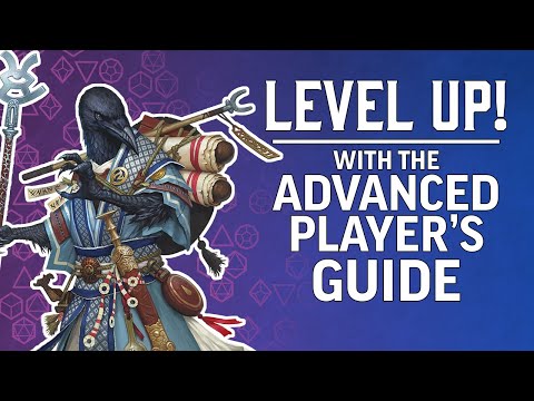 Level Up! With the Pathfinder 2E Advanced Player's Guide - Gen Con 2020