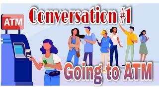 LISTENING PRACTICE #1: "GOING TO ATM" ENGLISH CONVERSATION