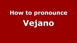 How to pronounce Vejano