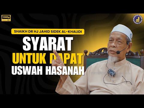Kelebihan Dapat Uswah Hasanah - Shaikh Dr Hj Jahid Hj Sidek Al-Khalidi