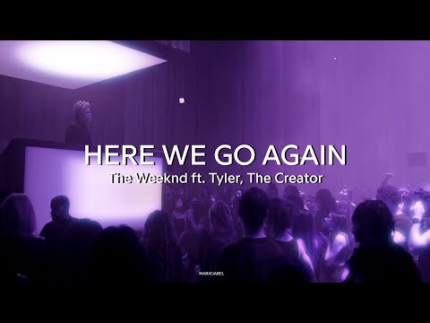 Here we go again- The Weeknd ft. Tyler, The creator