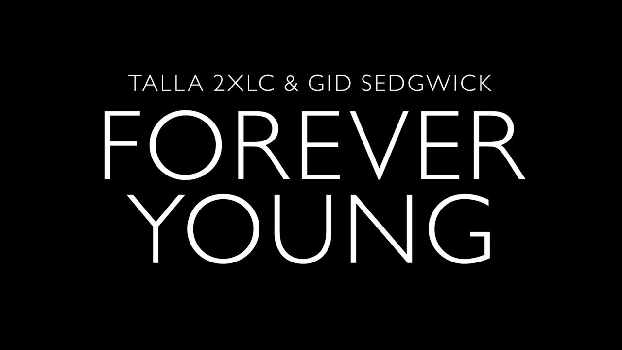 Talla 2XLC & Gid Sedgwick — Forever Young