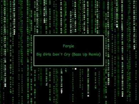 Fergie - Big Girls Don't Cry (Bass Up Remix)