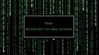 Fergie - Big Girls Don&#39;t Cry (Bass Up Remix)
