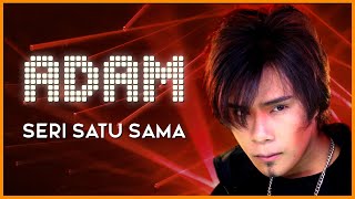 Download lagu Adam - Seri Satu Sama mp3