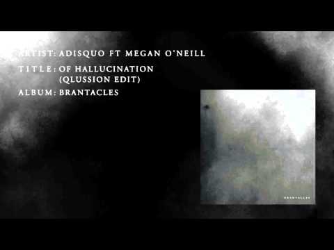 ADISQUO FT MEGAN O'NEILL - OF HALLUCINATION (QLUSSION EDIT)