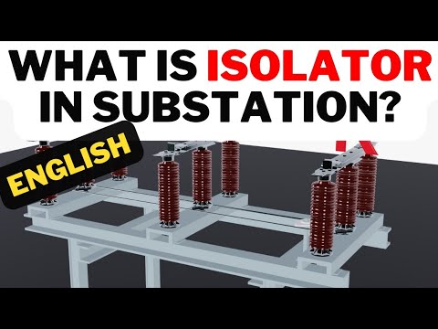 English: What is Isolator in substation and How it works?