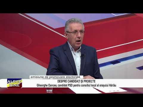 ALEGE BINE: DESPRE CANDIDATI SI PROIECTE -  GHEORGHE OANCEA,  PSD HARLAU