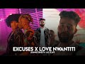 Excuses x Love Nwantiti (Johnnie Ernest & JAZ Scape) • AP Dhillon • CKay