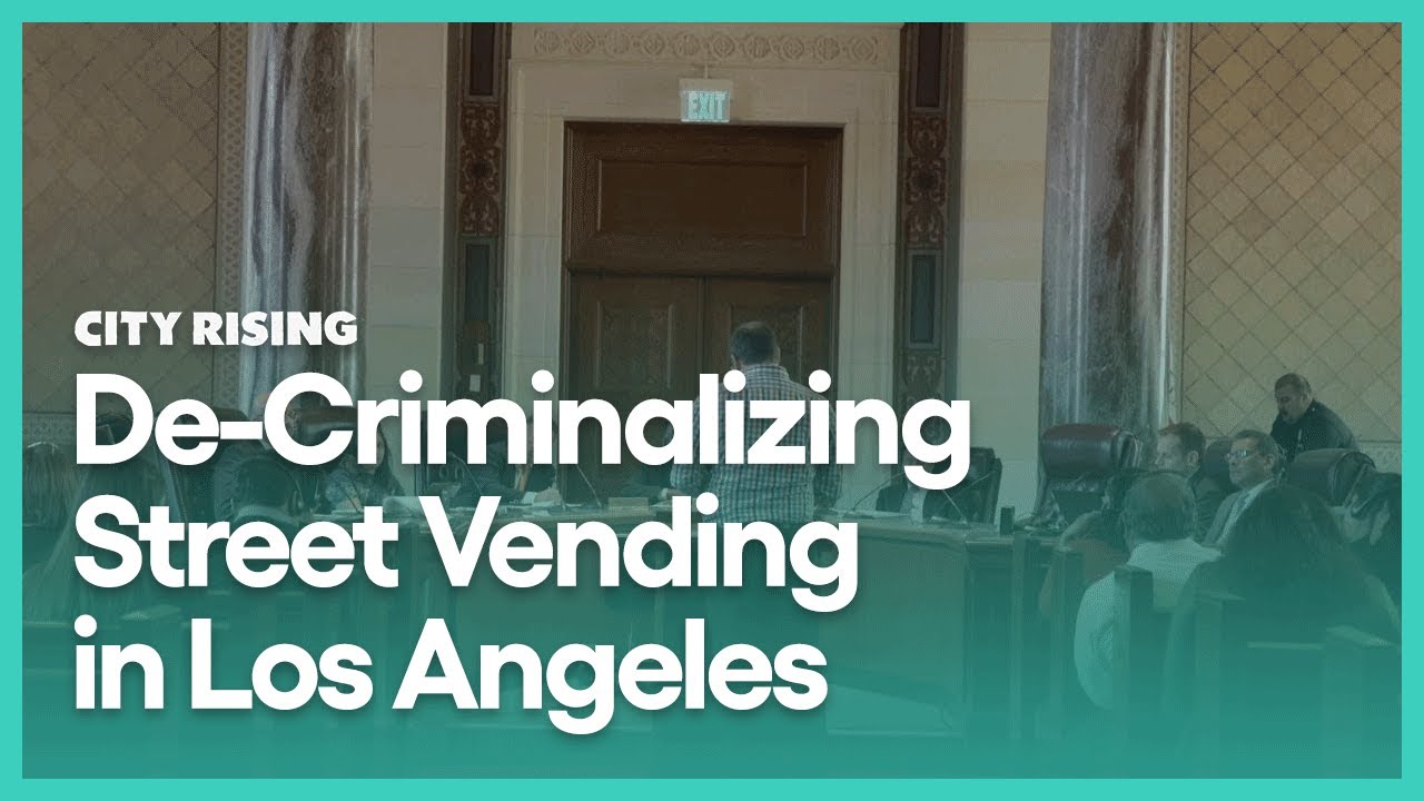 De-Criminalizing Street Vending in Los Angeles | City Rising