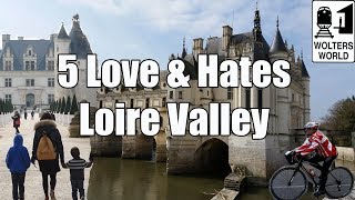 Visit Loire Valley - 5 Things to Love & Hate about The Loire Valley, France