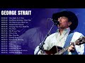 George Strait Best Songs Playlist Ever Greatest Hits Of George Strait Full Album
