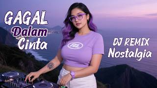 Download lagu Gagal Dalam Cinta - DJ REMIX || 80-90An Nostalgia Indonesia mp3