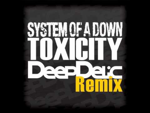 System Of A Down - Toxicity - DeepDelic Remix
