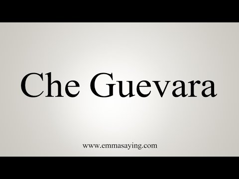 How To Say Che Guevara
