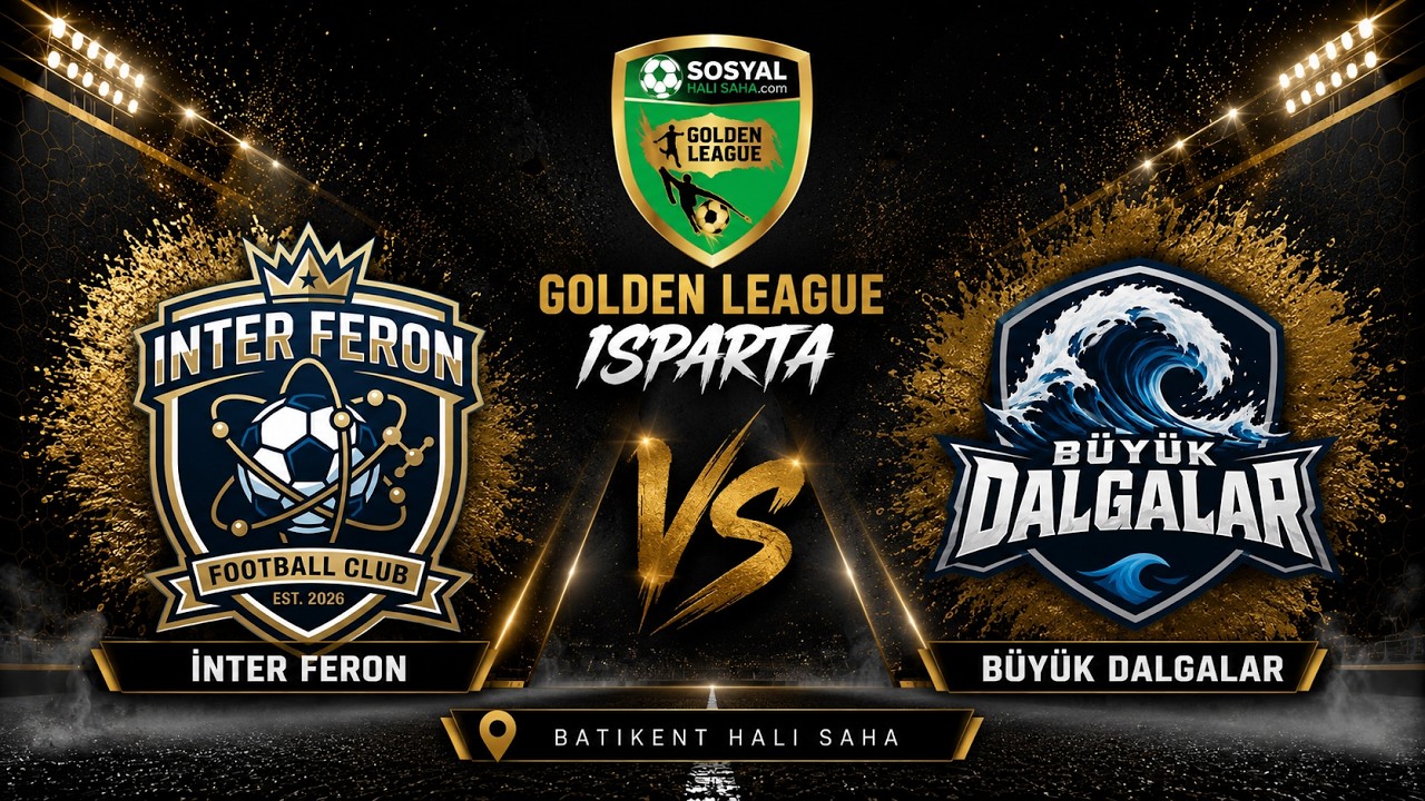 SOSYAL HALI SAHA GOLDEN LEAGUE / 2026 AÇILIŞ SEZONU / ISPARTA / İNTER FERON - BÜYÜK DALGALAR