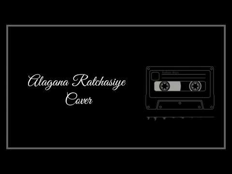 Alagana Ratchasiye _/ Cover _/ Song _/ ♥