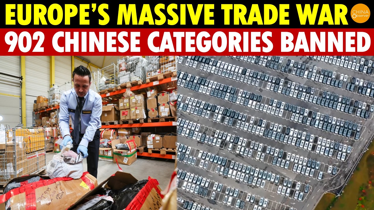 China Panics! Europe Launches Massive Trade War, Flags 902 Chinese Import Categories