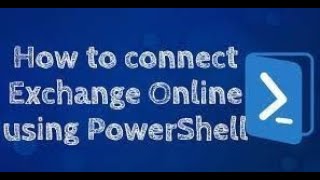How to connect Exchange Online using PowerShell