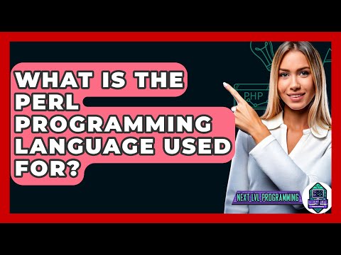 What Is The Perl Programming Language Used For? - Next LVL Programming