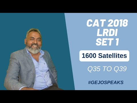 CAT 2018 LRDI Set 1 ( Slot 1) | 1600 Satellites Q35 to Q39 Solved | Gejo Speaks