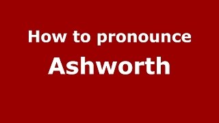 How to pronounce Ashworth