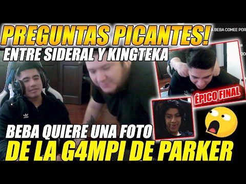 😲PREGUNTAS PICANTES😲 ENTRE SIDERAL Y TEKA, BEBA QUIERE LA FOTO DE LA G4MPI DE PARKER  | DOTA 2