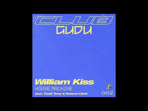 William Kiss (feat. Todd Terry & Roland Clark) - House Machine