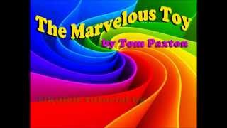 "The Marvelous Toy" by Tom Paxton - Alert to my viewers