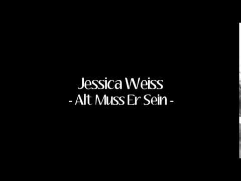 Jessica Weiss - Alt Muss Er Sein